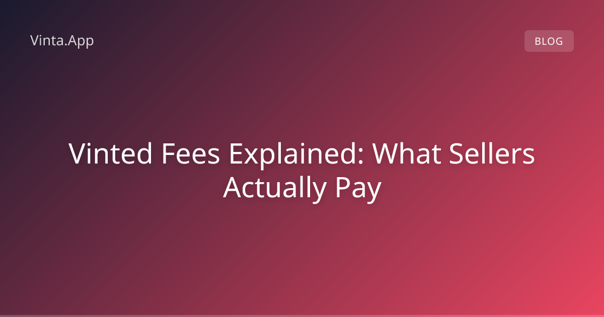 Vinted Fees Explained: What Sellers Actually Pay | Vinta.App