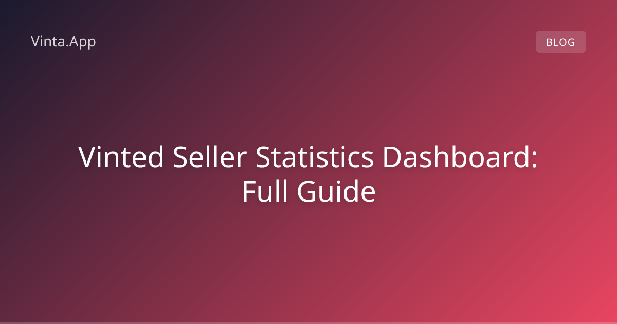 Vinted Seller Statistics Dashboard: Full Guide | Vinta.App